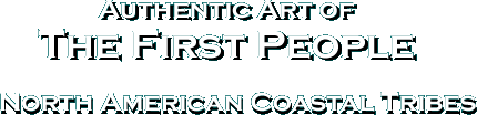 authentic art of the First People North American Coastal Tribes